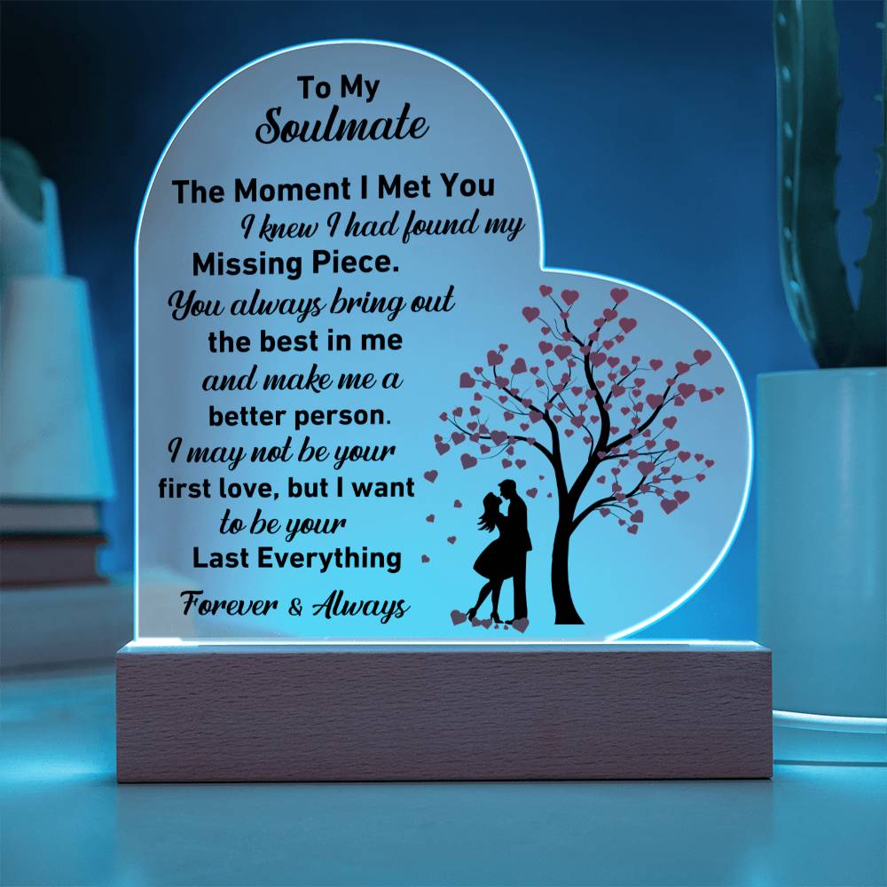 Gift For Soulmate - Missing Piece Last Everything Heart Acrylic Plaque