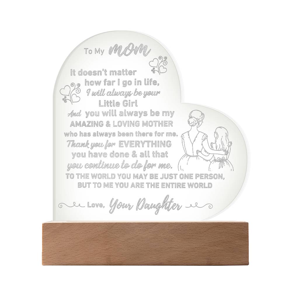 Gift for Mom -  I Will Always Be Your Little Girl - Engraved Heart Acrylic LED